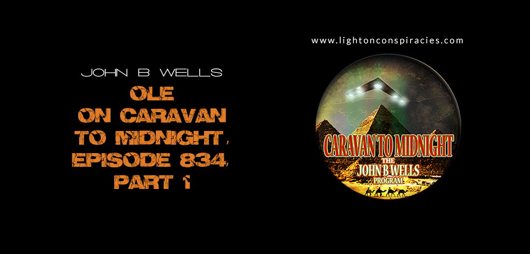 Ole On John B Wells Caravan To Midnight Episode 834 Part 1 - Light On ...